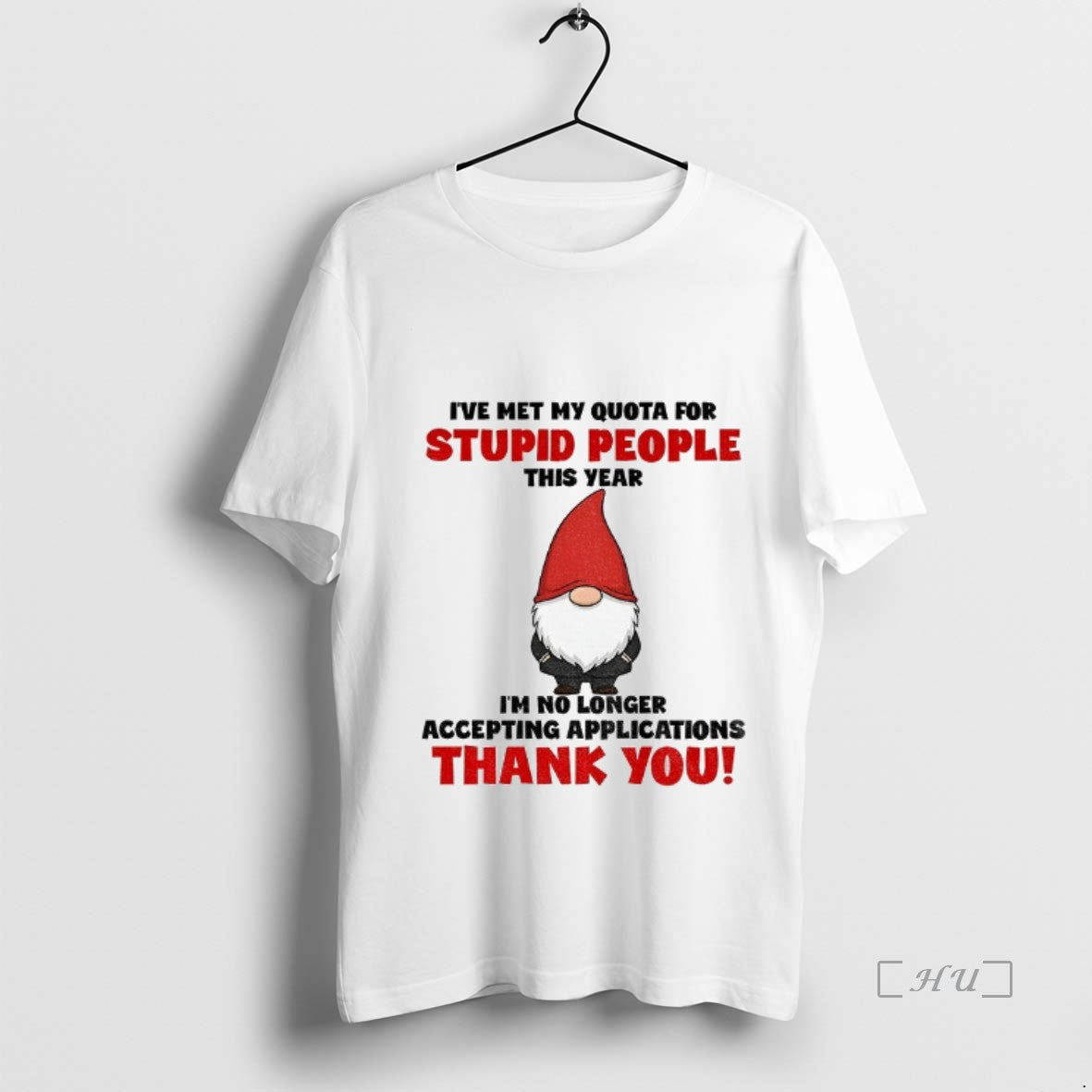 Officials Gnome Ive Met My Quota Stupid People This Year Im No Longer Accepting T-Shirts, Hoodie, Sweatshirt
