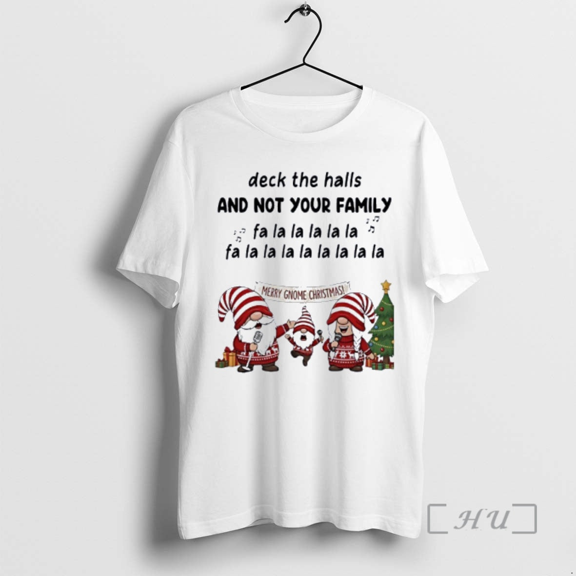Officials Gnome Deck The Halls And Not Your Family Fa La La Premium T Shirts Hoodie, Sweatshirt | PopFlextees.com