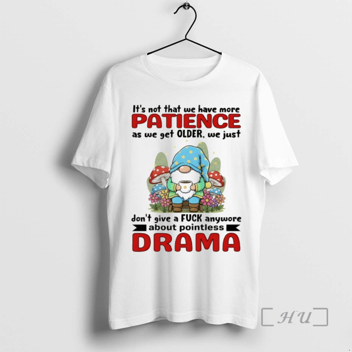 Officials Gnome Its Not That We Have More Patience As We Get Older We Just T-Shirts, Hoodie, Sweatshirt | PopFlextees.com