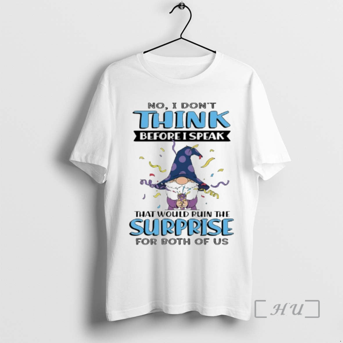 Officials Gnome No I Dont Think Before I Speak That Would Ruin The Surprise For T-Shirts, Hoodie, Sweatshirt
