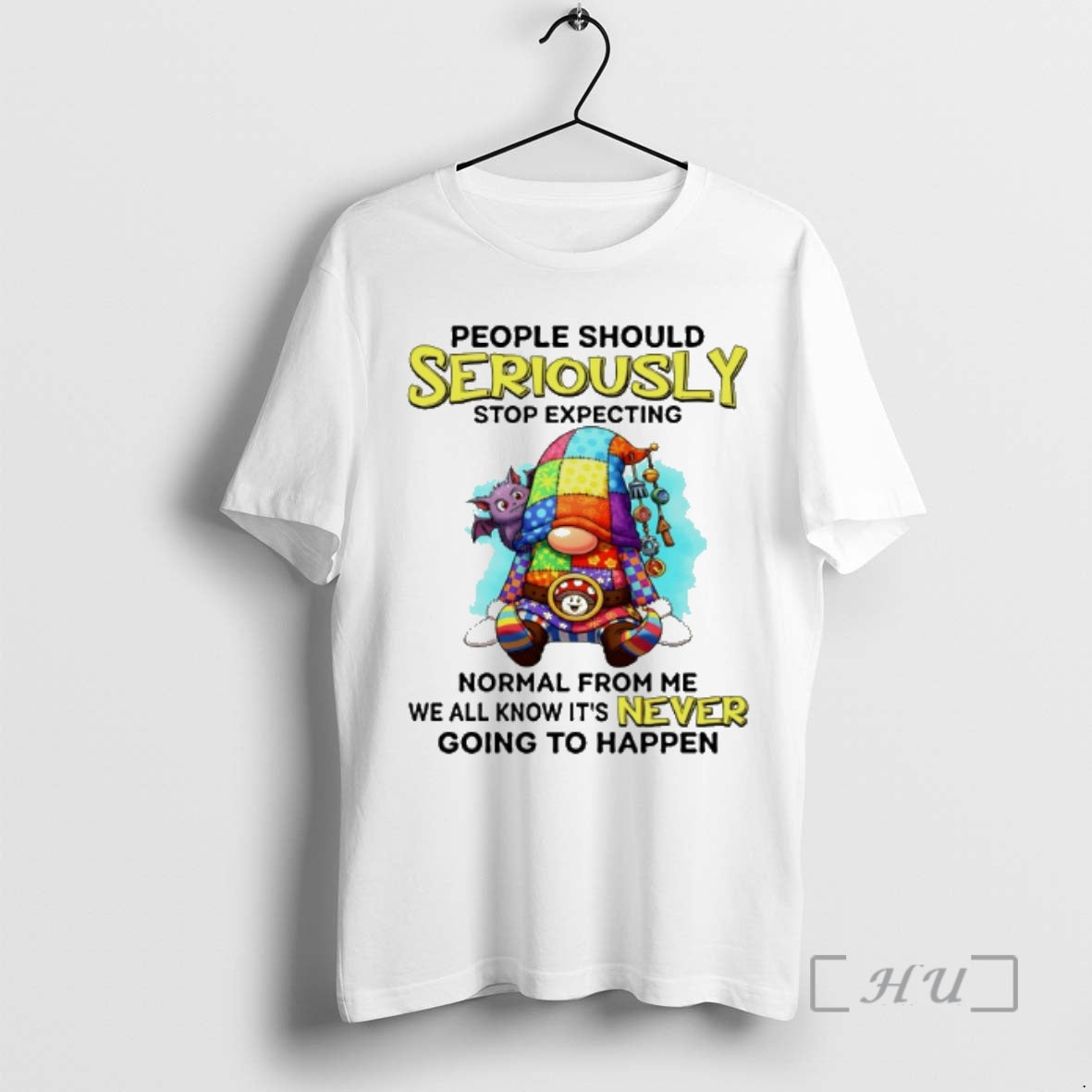 Officials Gnome People Should Seriously Stop Expecting Normal From Me T-Shirts, Hoodie, Sweatshirt | PopFlextees.com
