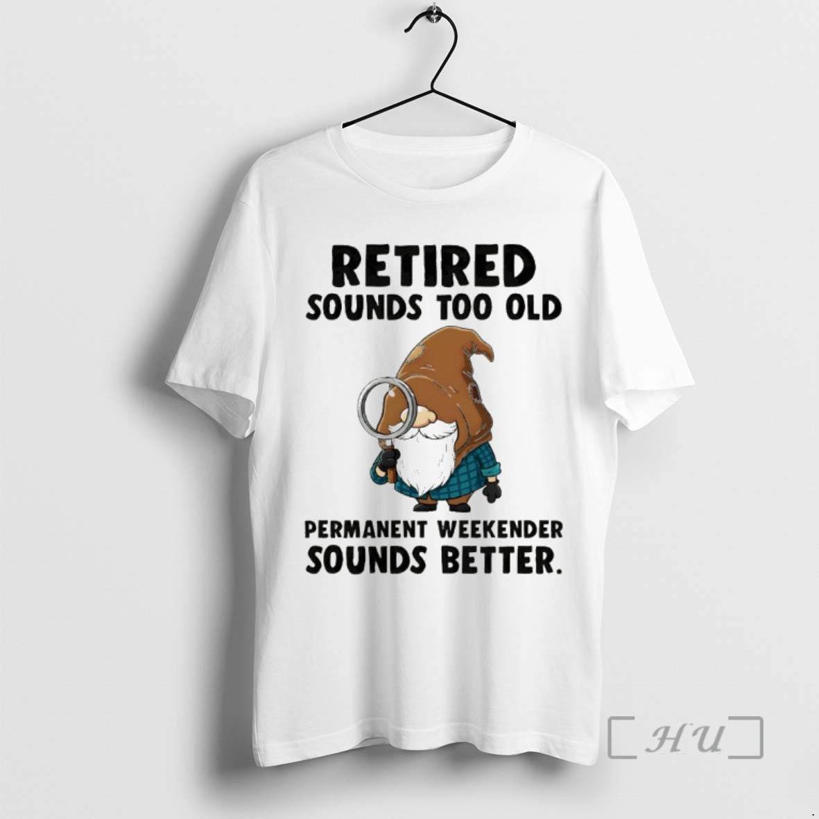 Officials Gnome Retired Sounds Too Old Permanent Weekender Sounds Better T-Shirts, Hoodie, Sweatshirt | PopFlextees.com