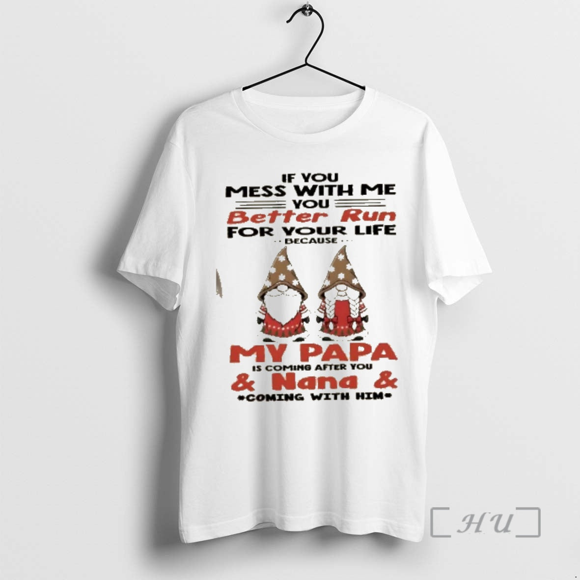 Officials Gnomes If You Mess With Me You Better Run For Your Life Because My T-Shirts, Hoodie, Sweatshirt | PopFlextees.com