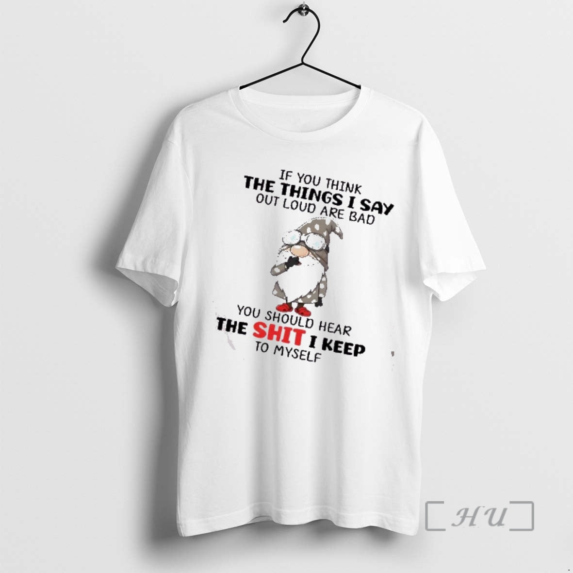 Officials Gnomes If You Think The Things I Say Out Loud Are Bad You Should T-Shirts, Hoodie, Sweatshirt | PopFlextees.com