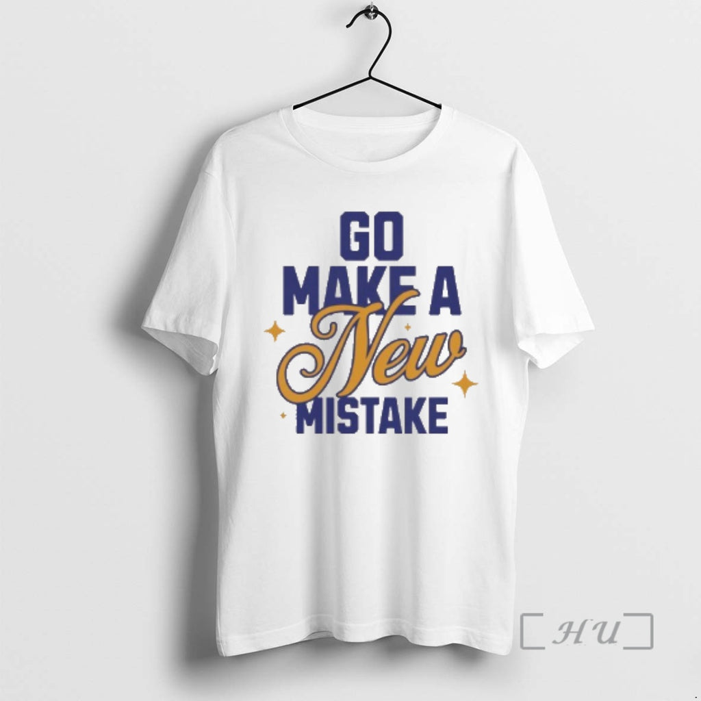 Officials Go Make A New Mistake T-Shirts, Hoodie, Sweatshirt | PopFlextees.com