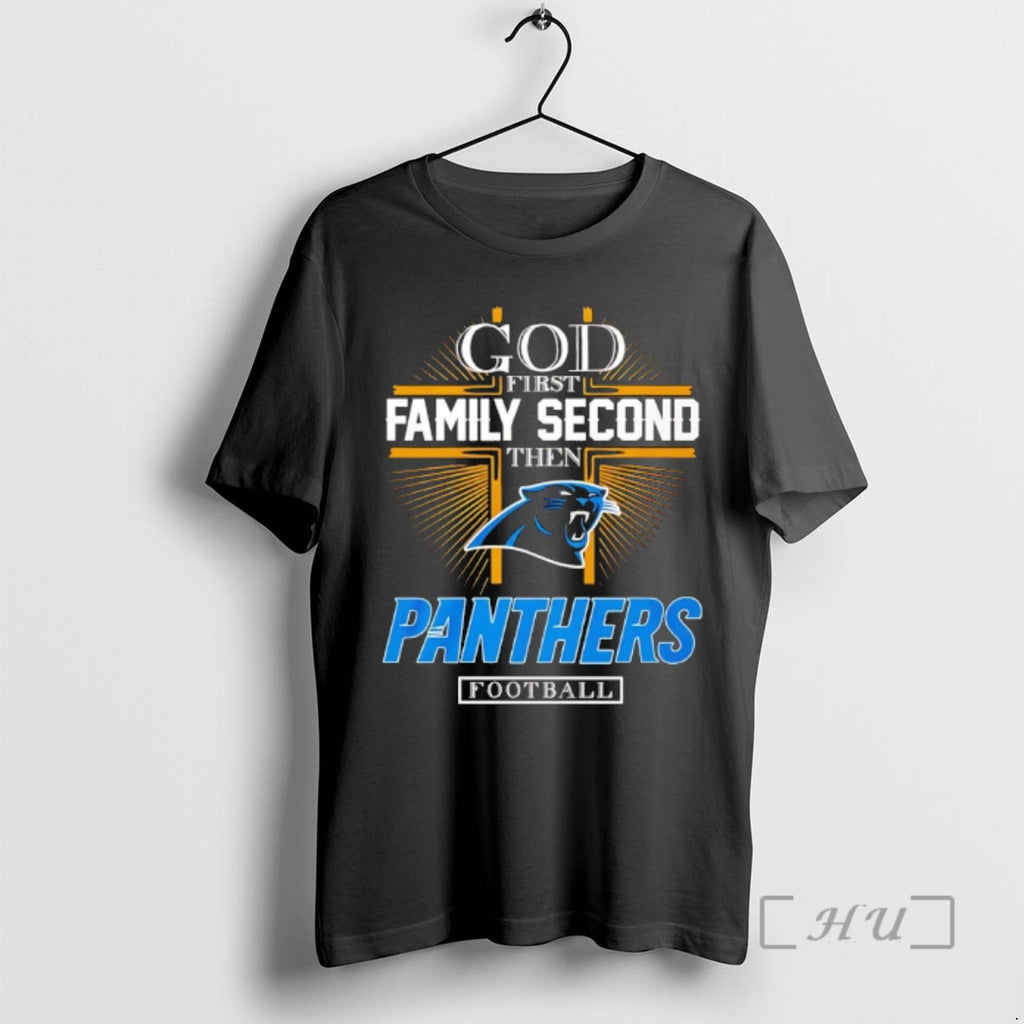 Officials God First Family Second Then Carolina Panthers Football 2025 T-Shirts, Hoodie, Sweatshirt | PopFlextees.com