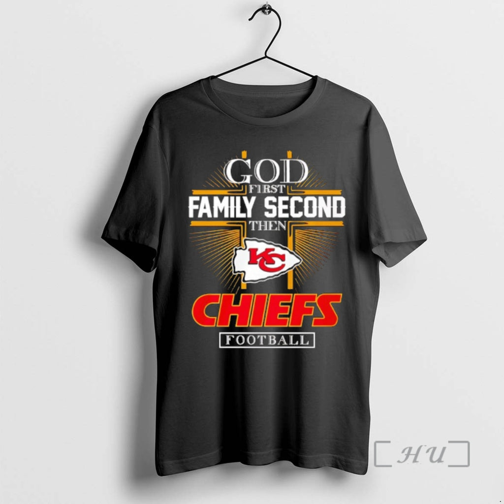 Officials God First Family Second Then Chiefs Football 2025 T-Shirts, Hoodie, Sweatshirt | PopFlextees.com