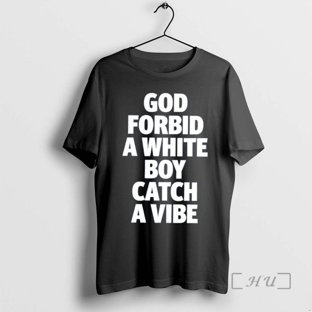 Officials God Forbid A White Boy Catch A Vibe Meme T-Shirts, Hoodie, Sweatshirt | PopFlextees.com