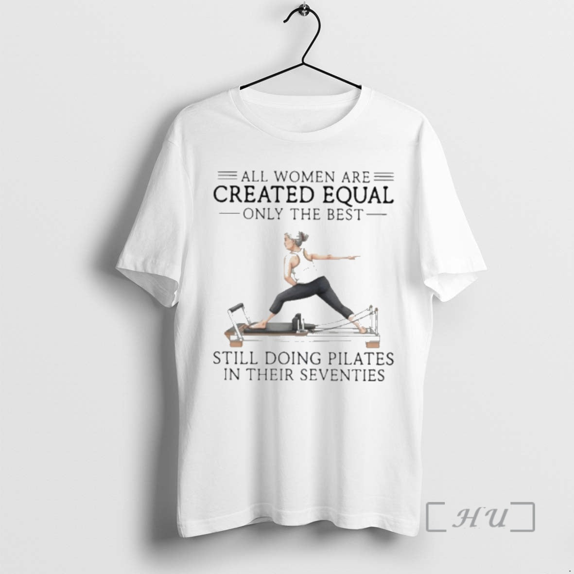 Officials Grandma All Women Are Created Equal Only The Best Still Doing Pilates In Their T-Shirts, Hoodie, Sweatshirt