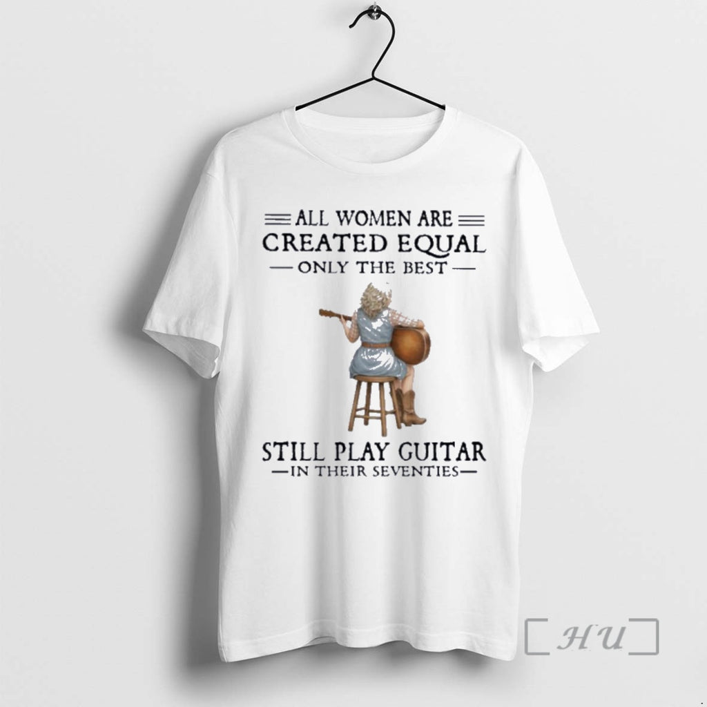 Officials Grandma All Women Are Created Equal Only The Best Still Play Guitar In Their T-Shirts, Hoodie, Sweatshirt