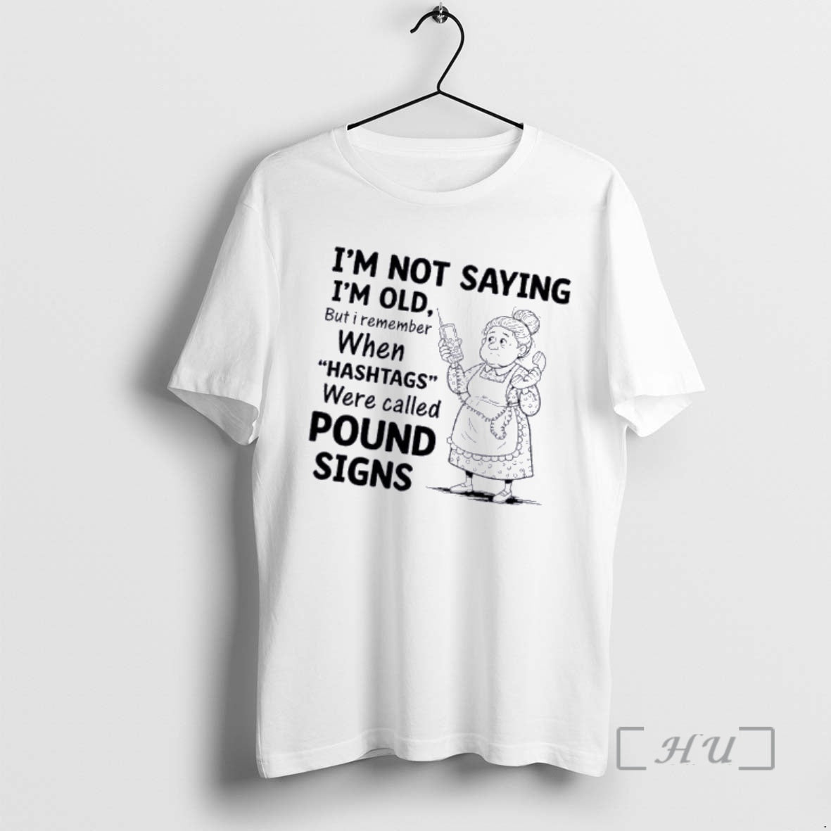 Officials Grandma Im Not Saying Im Old But I Remember When Hashtags Were Called Pound T-Shirts, Hoodie, Sweatshirt
