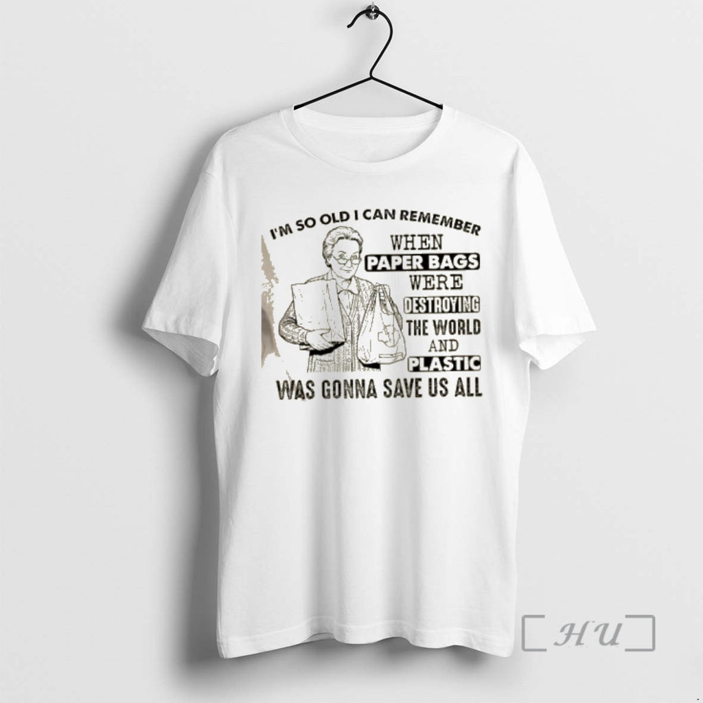 Officials Grandma Im So Old I Can Remember When Paper Bags Were Destroying World T-Shirts, Hoodie, Sweatshirt