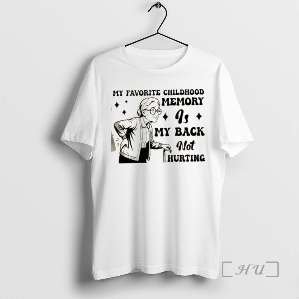 Officials Grandma My Favorite Childhood Memory Is My Back Not Hurting T-Shirts, Hoodie, Sweatshirt