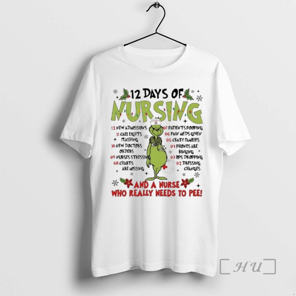 Officials Grinch 12 Days Of Nursing And A Nurse Who Really Needs To Pee Premium T-Shirts, Hoodie, Sweatshirt