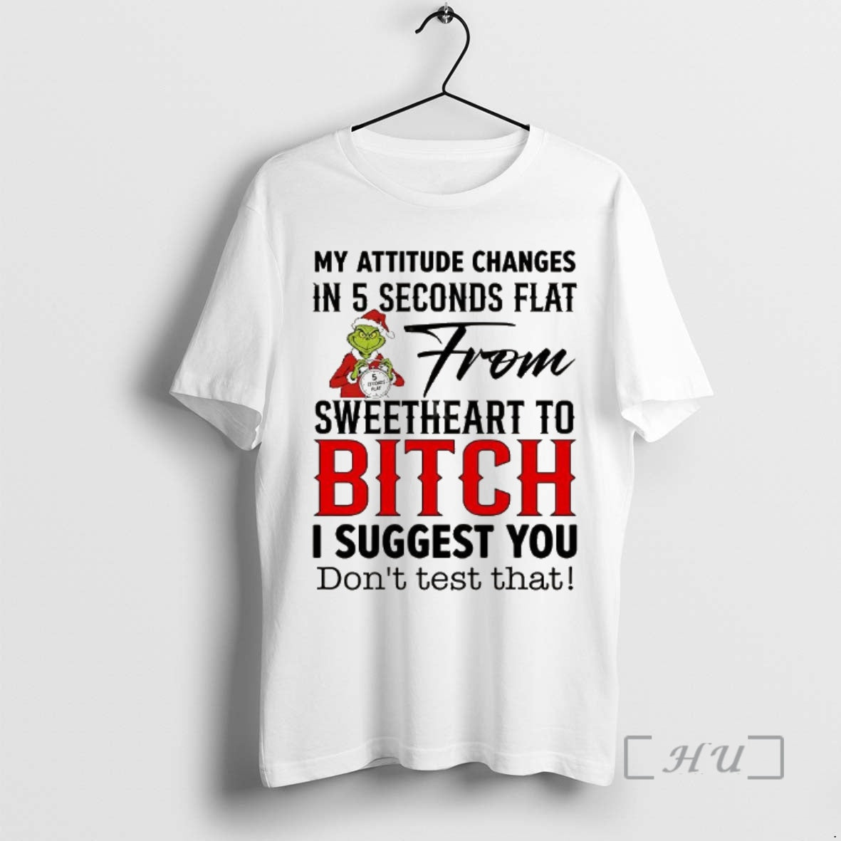 Officials Grinch 5 Seconds Flat My Attitude Changes In 5 Seconds Flat From Sweetheart To T-Shirts, Hoodie, Sweatshirt