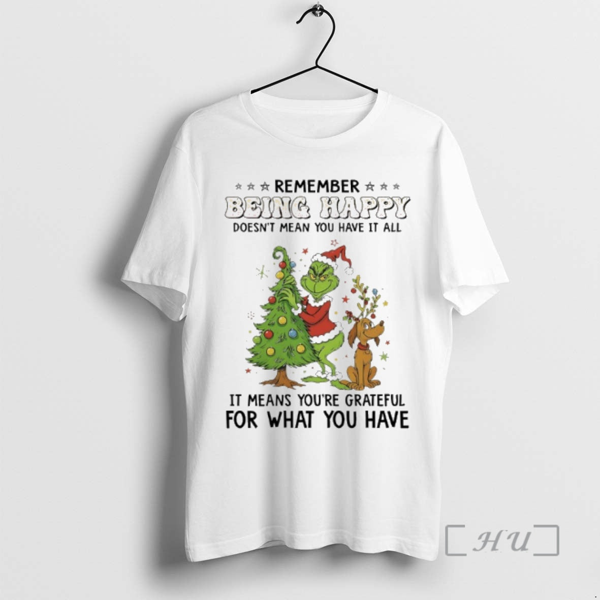 Officials Grinch Christmas Tree Remember Being Happy Doesnt Mean You Have It All It Means T-Shirts, Hoodie, Sweatshirt