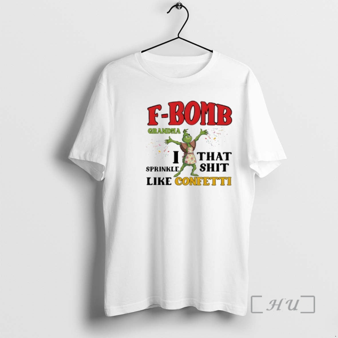 Officials Grinch F Bomb Grandma Like Confetti T-Shirts, Hoodie, Sweatshirt | PopFlextees.com