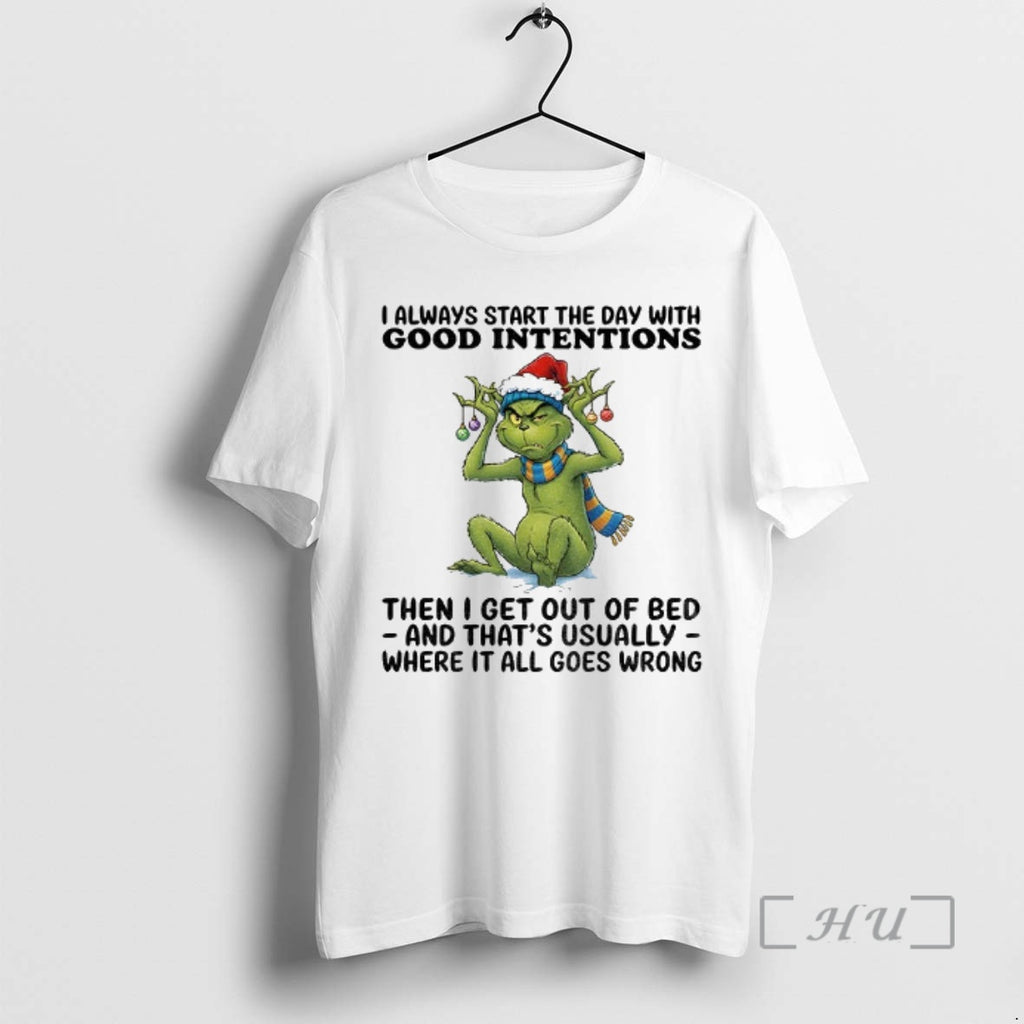 Officials Grinch I Always Start The Day With Good Intentions Then I Get Out Of T-Shirts, Hoodie, Sweatshirt | PopFlextees.com