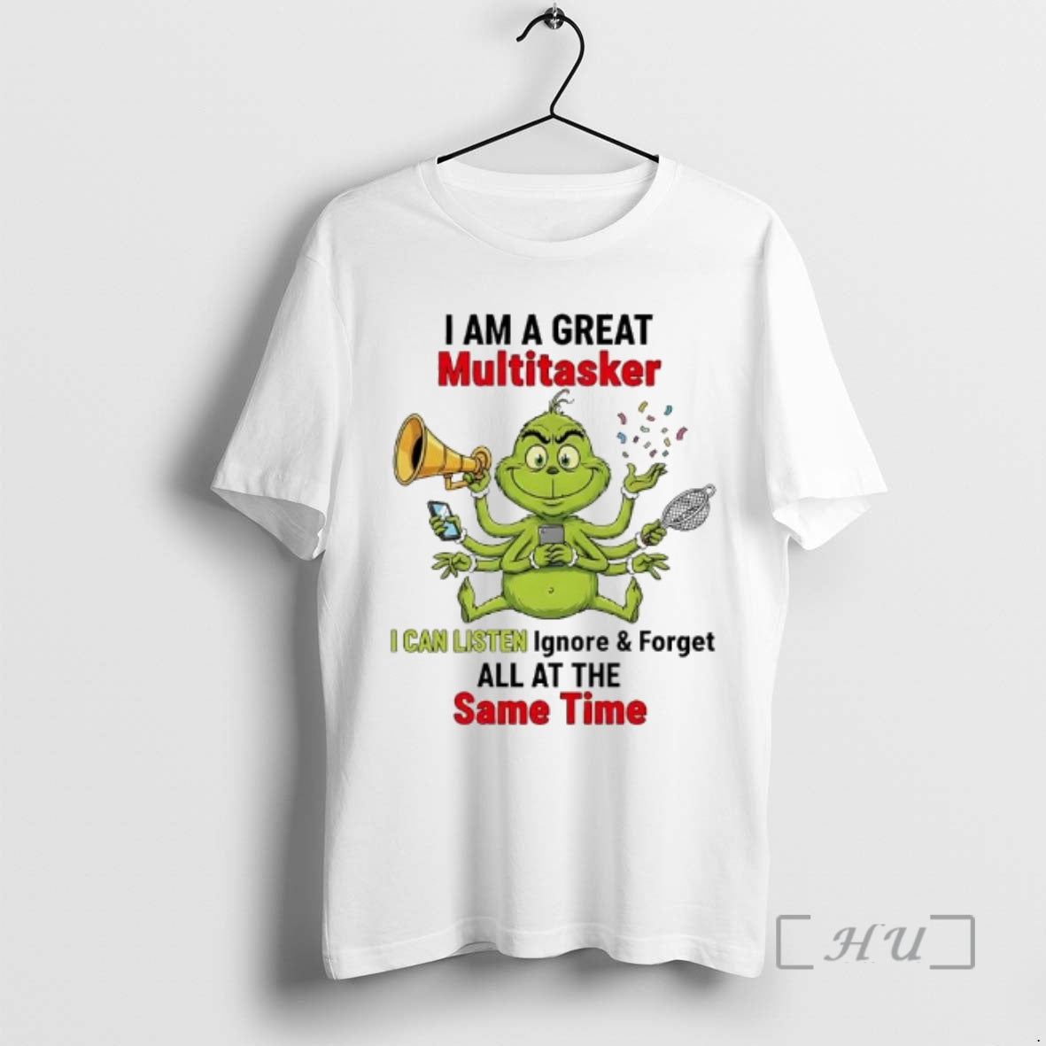 Officials Grinch I Am A Great Multitasker I Can Listen Ignore And Forget All At T-Shirts, Hoodie, Sweatshirt