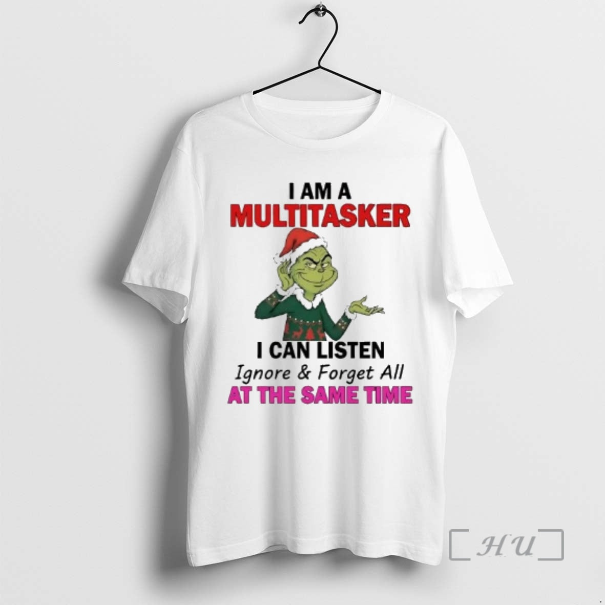 Officials Grinch I Am A Multitasker I Can Listen Ignore And Forget All Christmas Premium T-Shirts, Hoodie, Sweatshirt