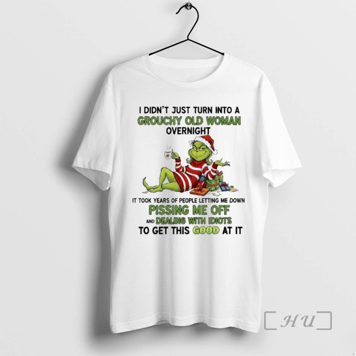 Officials Grinch I Didnt Just Turn Into A Grouchy Old Woman Overnight Christmas Premium T-Shirts, Hoodie, Sweatshirt