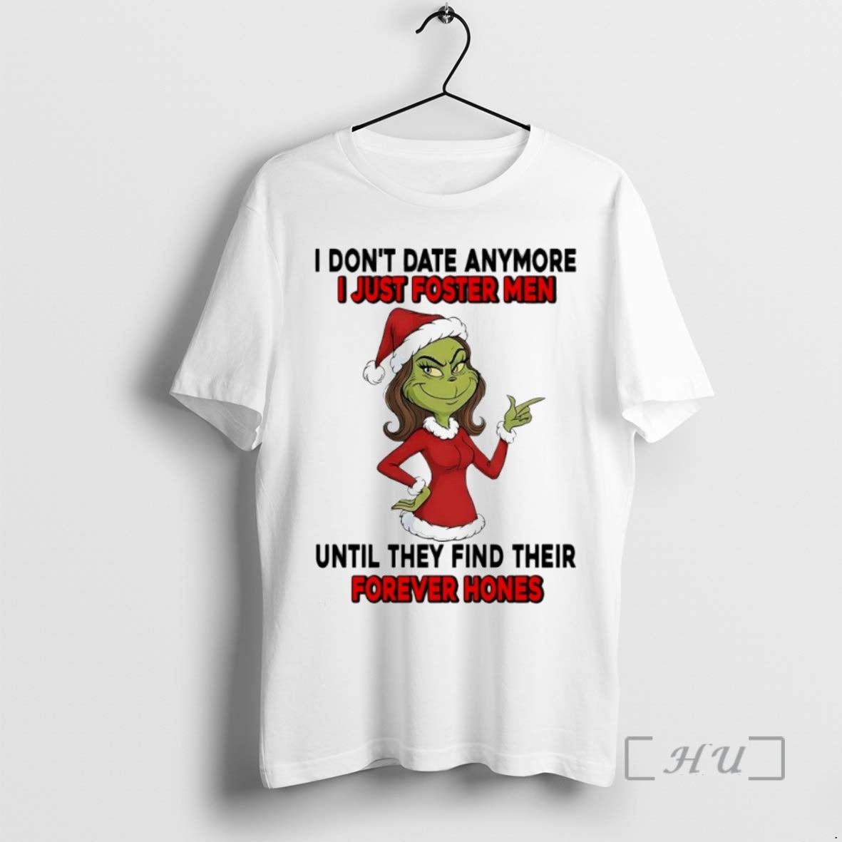 Officials Grinch I Dont Date Anymore I Just Foster Men Until They Find Their Forever T-Shirts, Hoodie, Sweatshirt