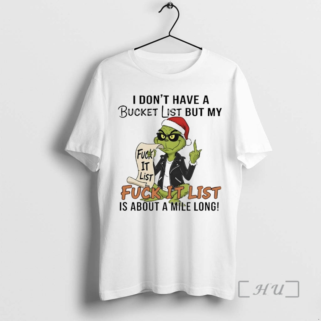 Officials Grinch I Dont Have A Bucket List But My Fuck It List Christmas Premium T-Shirts, Hoodie, Sweatshirt