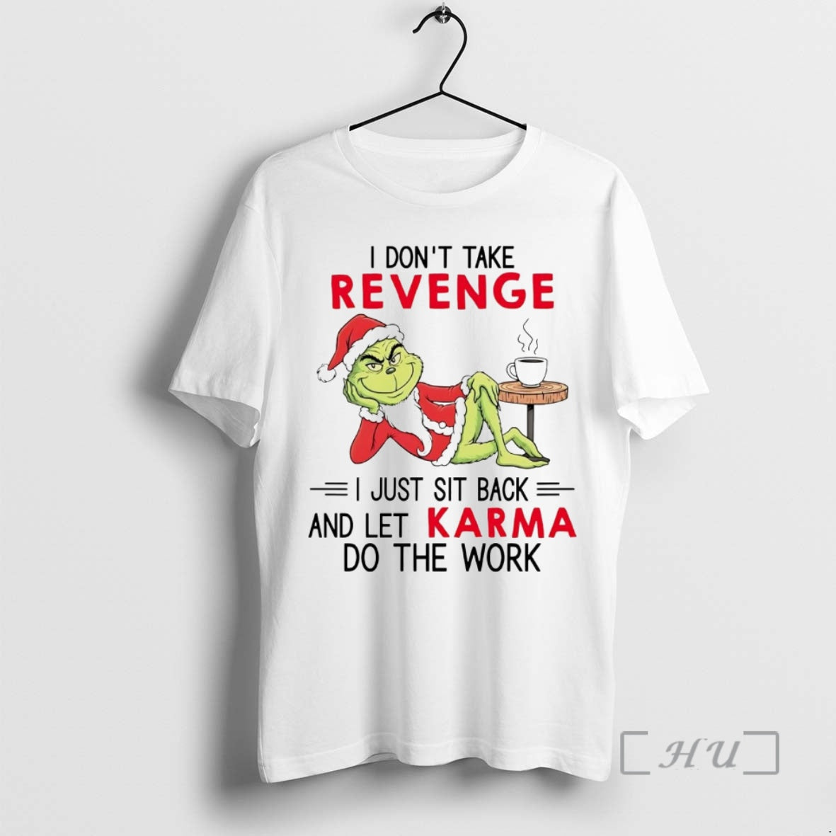 Officials Grinch I Dont Take Revenge I Just Sit Back Let Karma T-Shirts, Hoodie, Sweatshirt