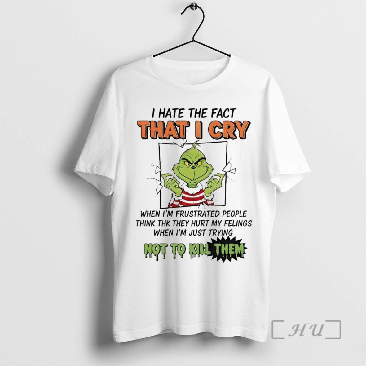 Officials Grinch I Hate Fact That I Cry Not Kill Them T-Shirts, Hoodie, Sweatshirt