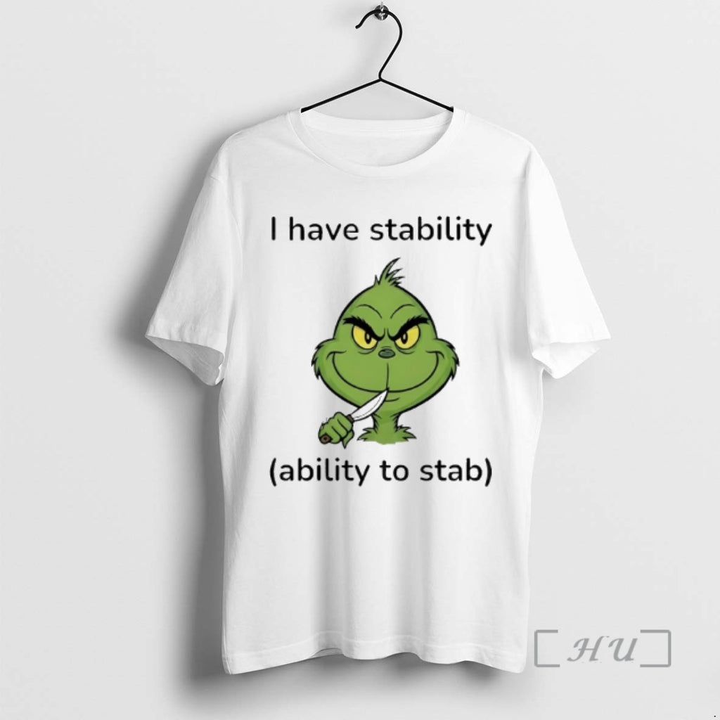 Officials Grinch I Have Stability Ability To Stab T-Shirts, Hoodie, Sweatshirt | PopFlextees.com