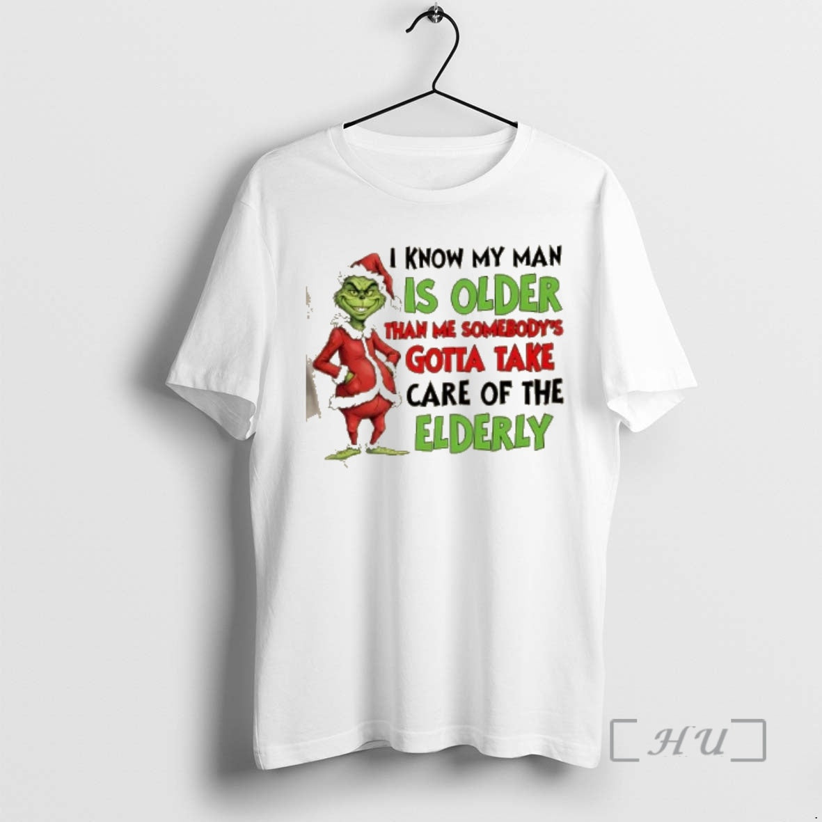 Officials Grinch I Know My Man Is Older Than Me Somebodys Gotta Take Care Of T-Shirts, Hoodie, Sweatshirt | PopFlextees.com