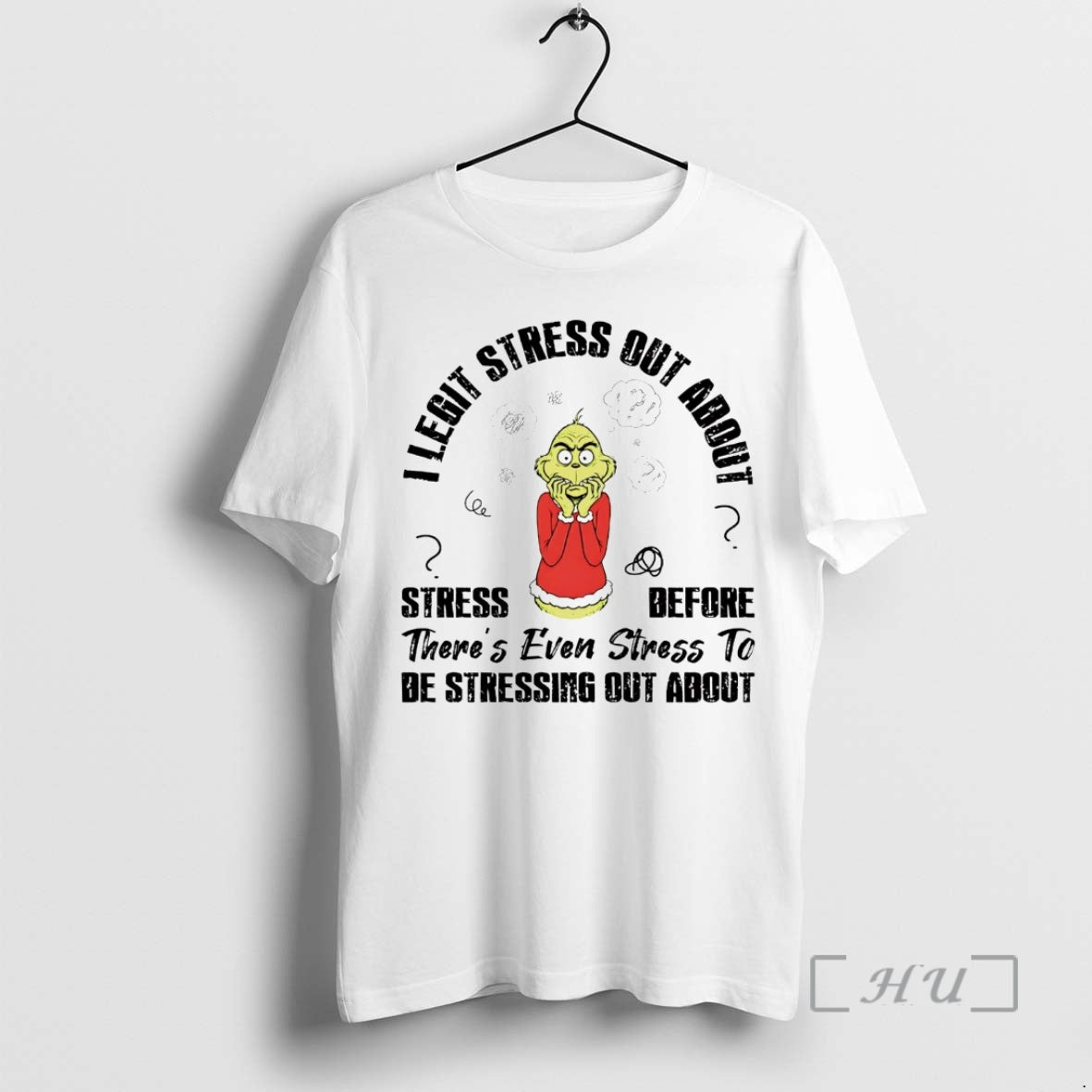Officials Grinch I Legit Stress Out About Stress Before T-Shirts, Hoodie, Sweatshirt | PopFlextees.com