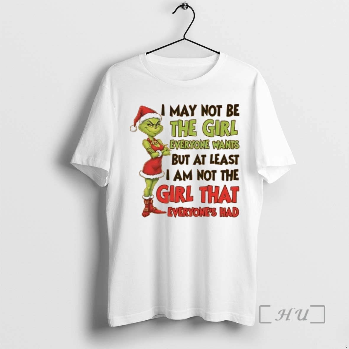 Officials Grinch I May Not Be The Girl Everyone Wants At Least I Am Not T-Shirts, Hoodie, Sweatshirt | PopFlextees.com