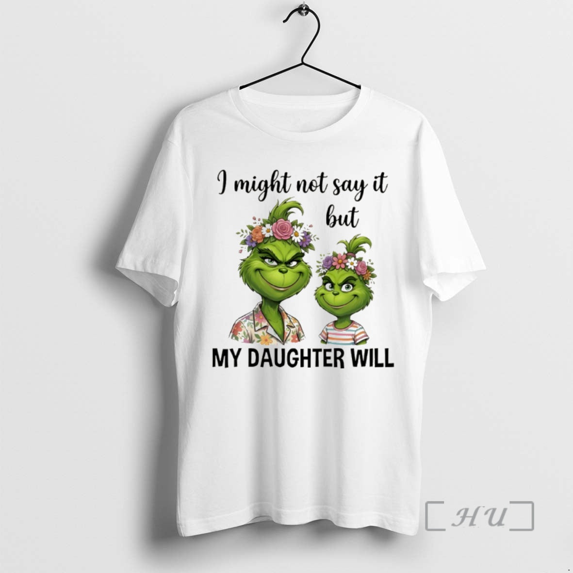 Officials Grinch I Might Not Say But My Daughter Will T-Shirts, Hoodie, Sweatshirt