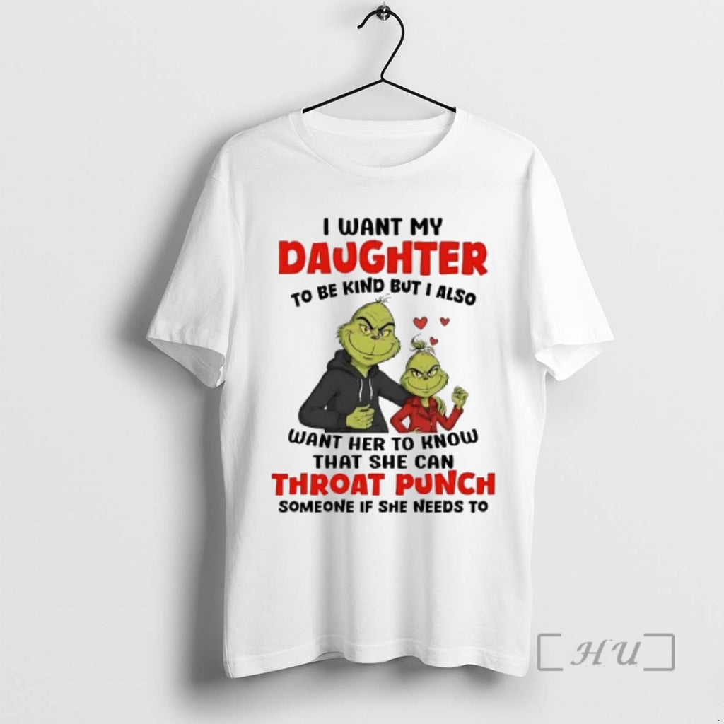 Officials Grinch I Want My Daughter To Be Kind I Also Throat Punch Christmas Premium T-Shirts, Hoodie, Sweatshirt