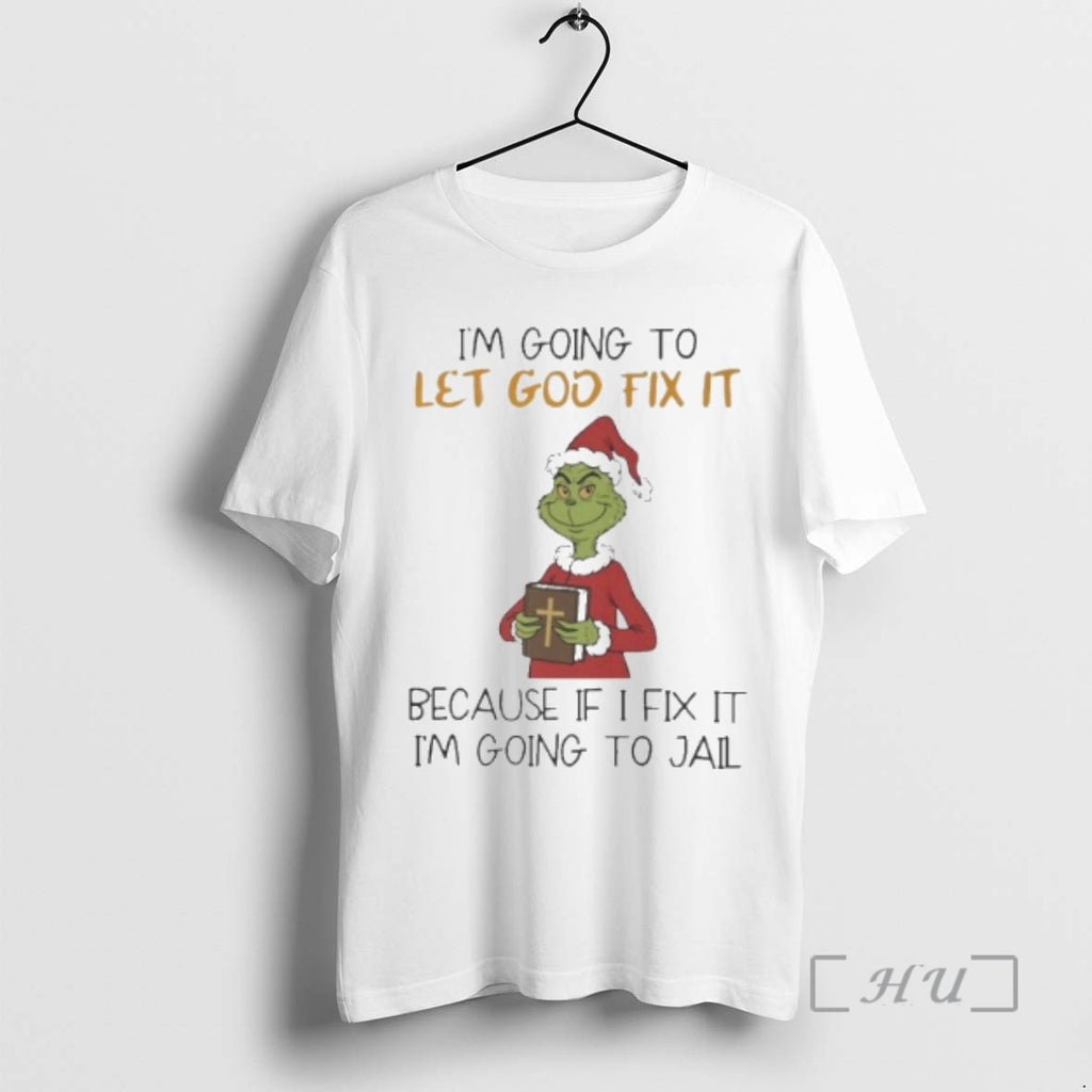 Officials Grinch Im Going To Let God Fix It T-Shirts, Hoodie, Sweatshirt | PopFlextees.com