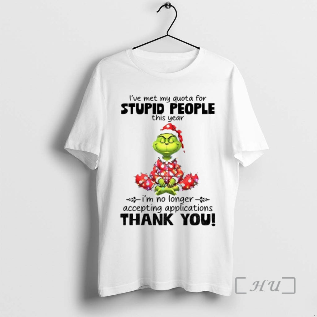 Officials Grinch Ive Met My Quota For Stupid People This Year Im No Longer Accepting T-Shirts, Hoodie, Sweatshirt