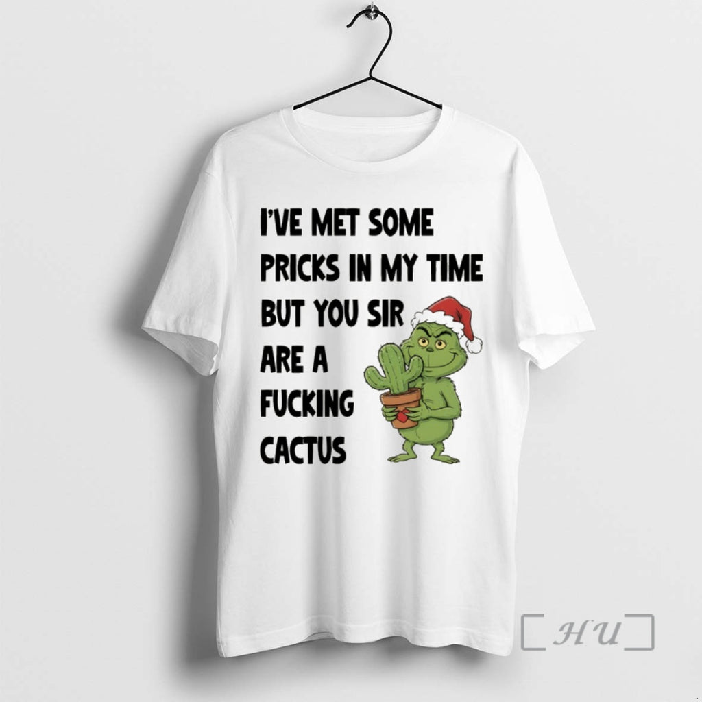 Officials Grinch Ive Met Some Pricks In My Time But You Sir Are A Fucking T-Shirts, Hoodie, Sweatshirt | PopFlextees.com