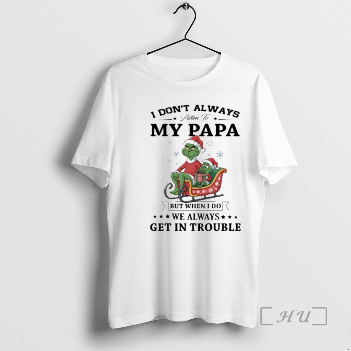 Officials Grinch Papa I Dont Always Listen To My Papa But When I Do We T-Shirts, Hoodie, Sweatshirt | PopFlextees.com