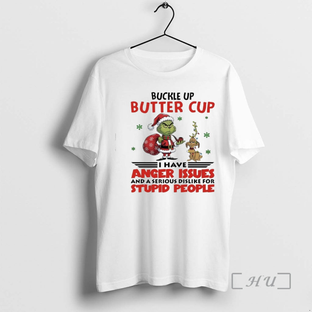 Officials Grinch Santa Claus Buckle Up Buttercup I Have Anger Issues And A Serious Dislike T-Shirts, Hoodie, Sweatshirt