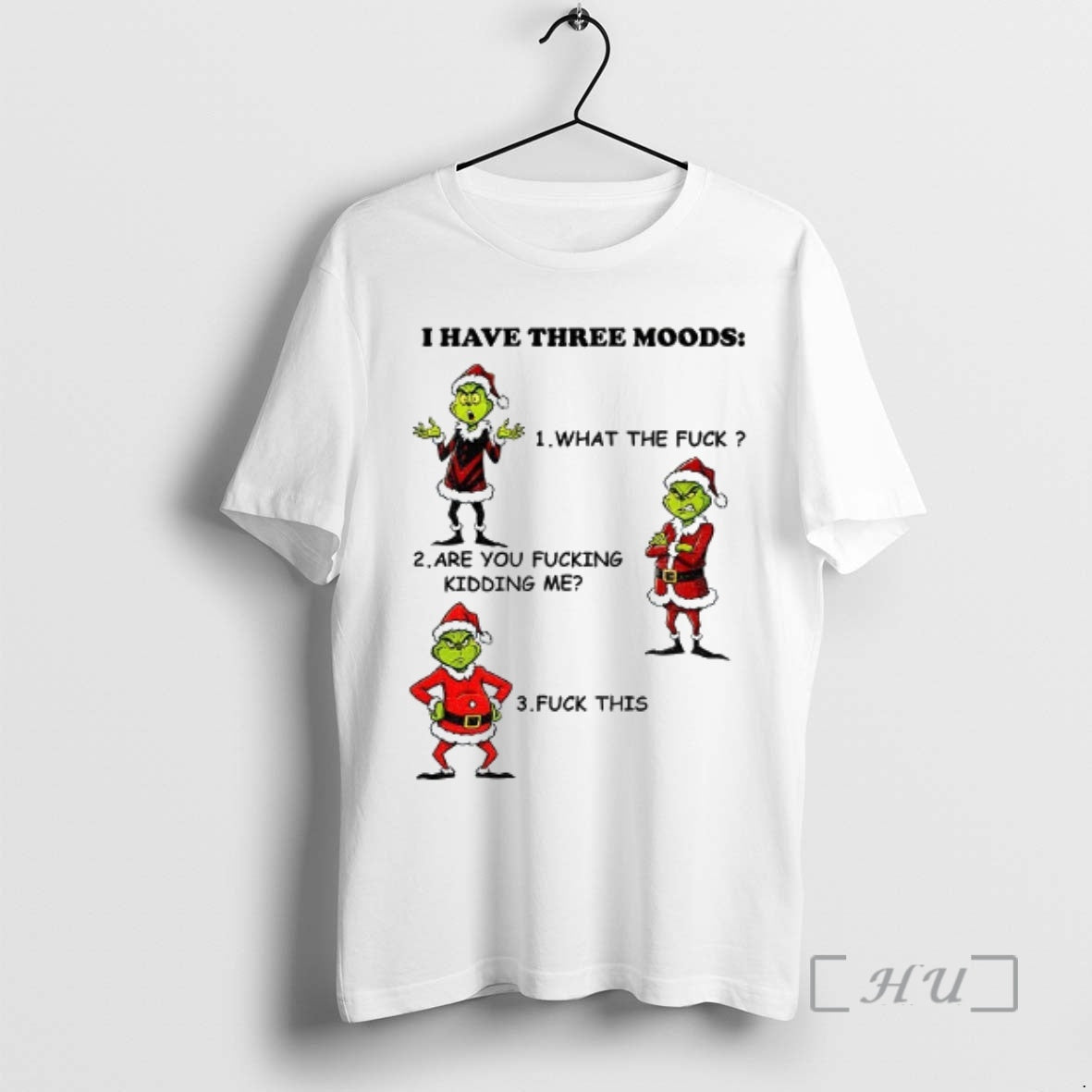 Officials Grinch Santa I Have Three Moods What Fuck Are You Fucking Kidding Me T-Shirts, Hoodie, Sweatshirt
