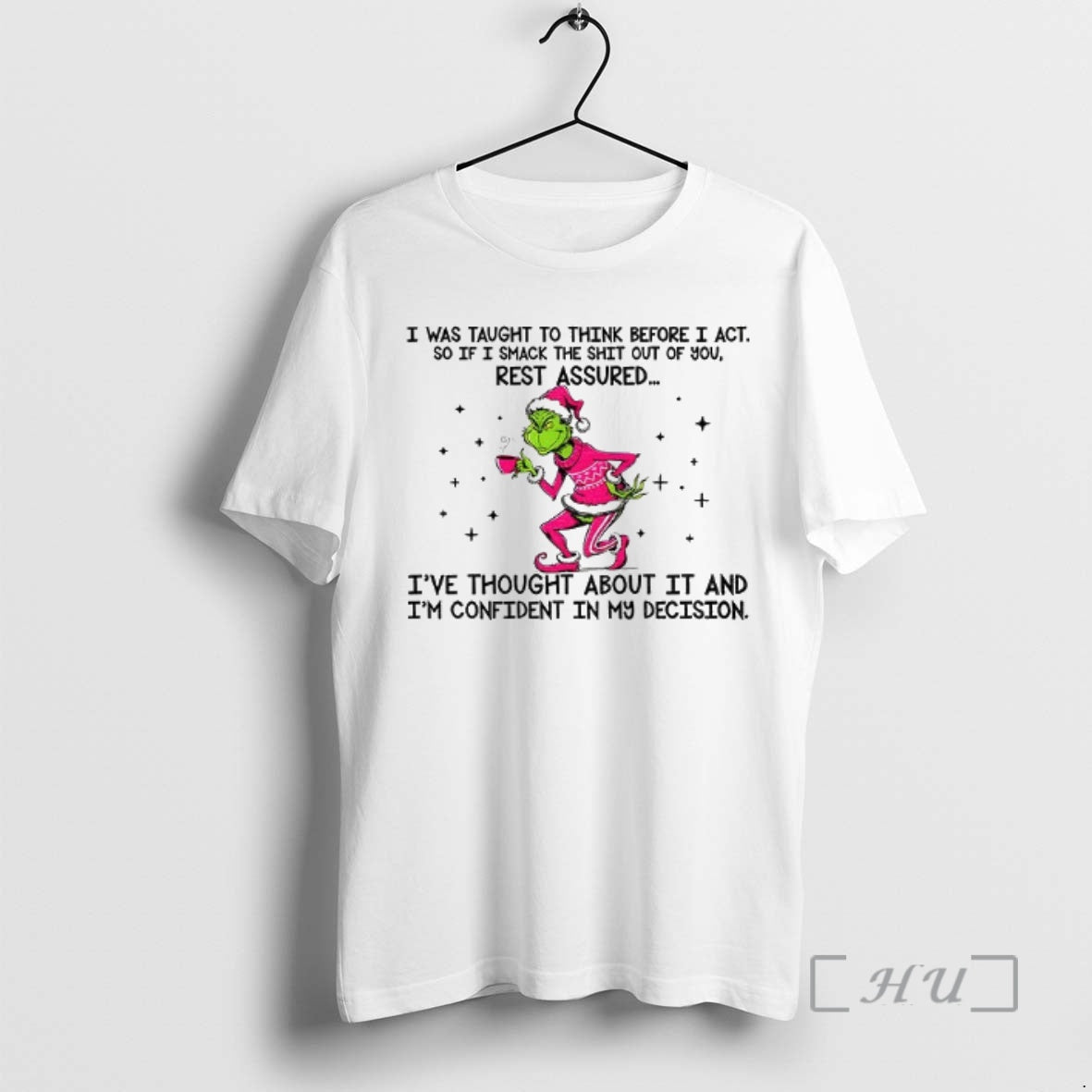 Officials Grinch Santa I Was Taught Think Before I Act S If I Smack T-Shirts, Hoodie, Sweatshirt