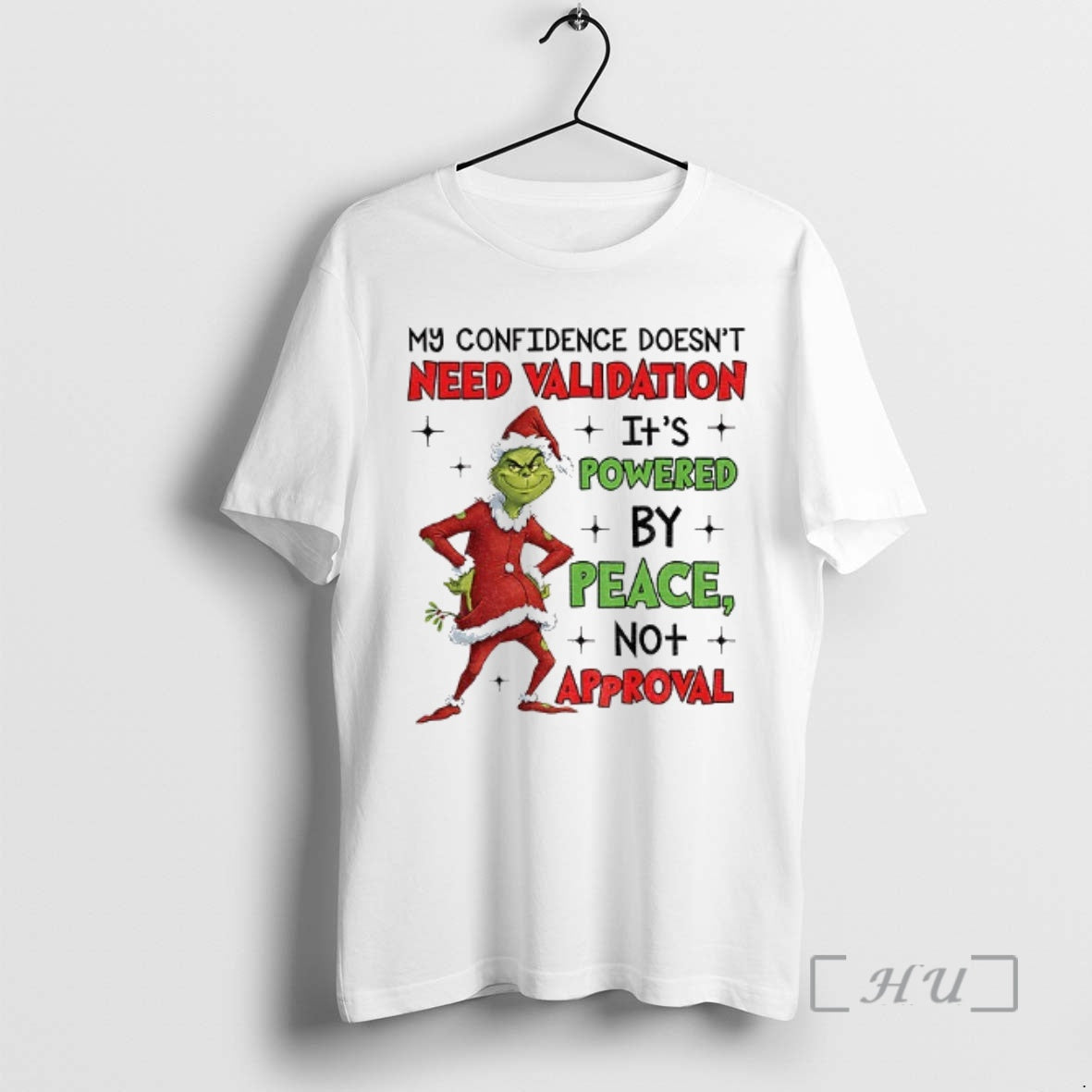 Officials Grinch Santa My Confidence Doesnt Need Validation Powered Peace No Approval Needed T-Shirts, Hoodie, Sweatshirt