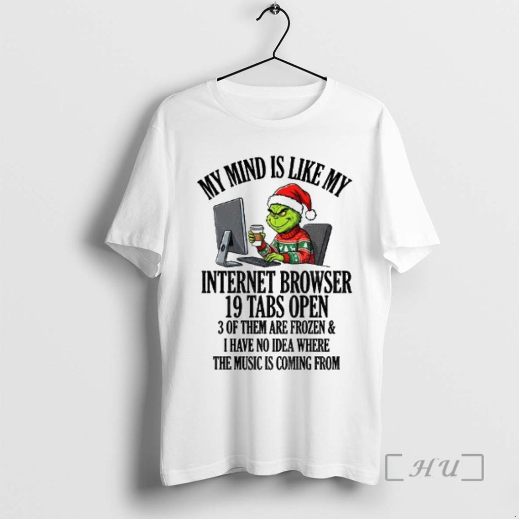 Officials Grinch Santa My Mind Is Like My Internet Browser 10 Tabs Open 3 Of T-Shirts, Hoodie, Sweatshirt | PopFlextees.com