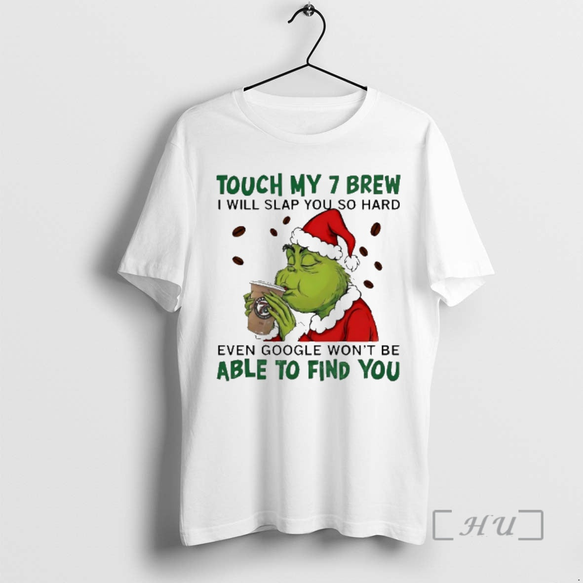 Officials Grinch Santa Touch My 7 Brew I Will Slap You So Hard Even Google T-Shirts, Hoodie, Sweatshirt | PopFlextees.com
