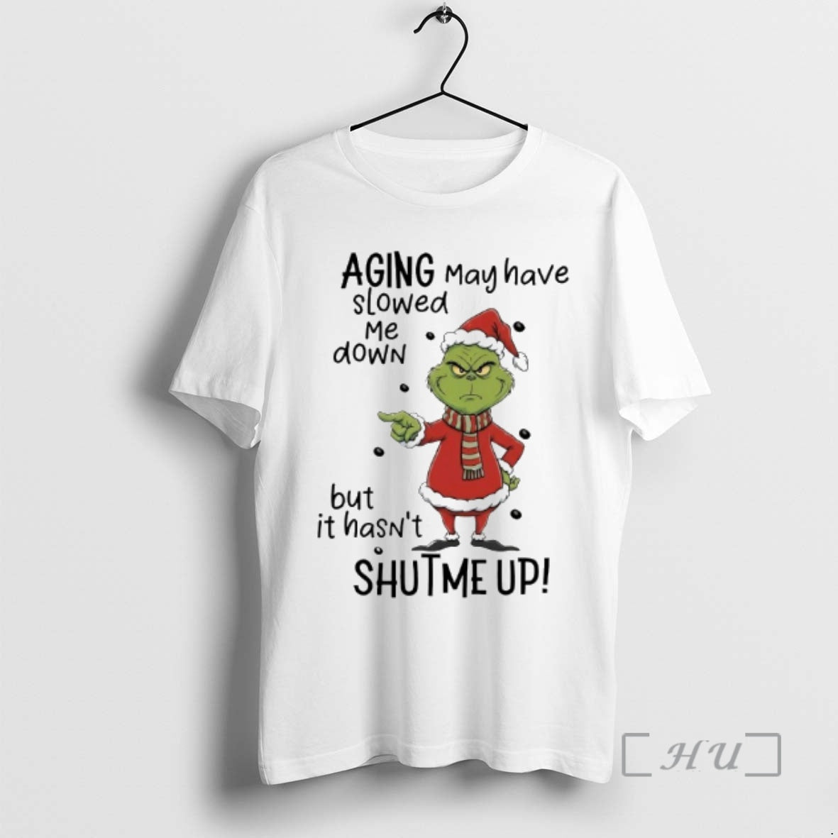 Officials Grinch Aging May Have Slowed Me Down But It Hasnt Shut Me Up Premium T-Shirts, Hoodie, Sweatshirt | PopFlextees.com