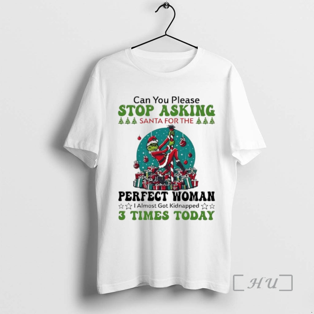 Officials Grinch Can You Please Stop Asking Santa For The Perfect Woman Premium T Shirts Hoodie, Sweatshirt | PopFlextees.com