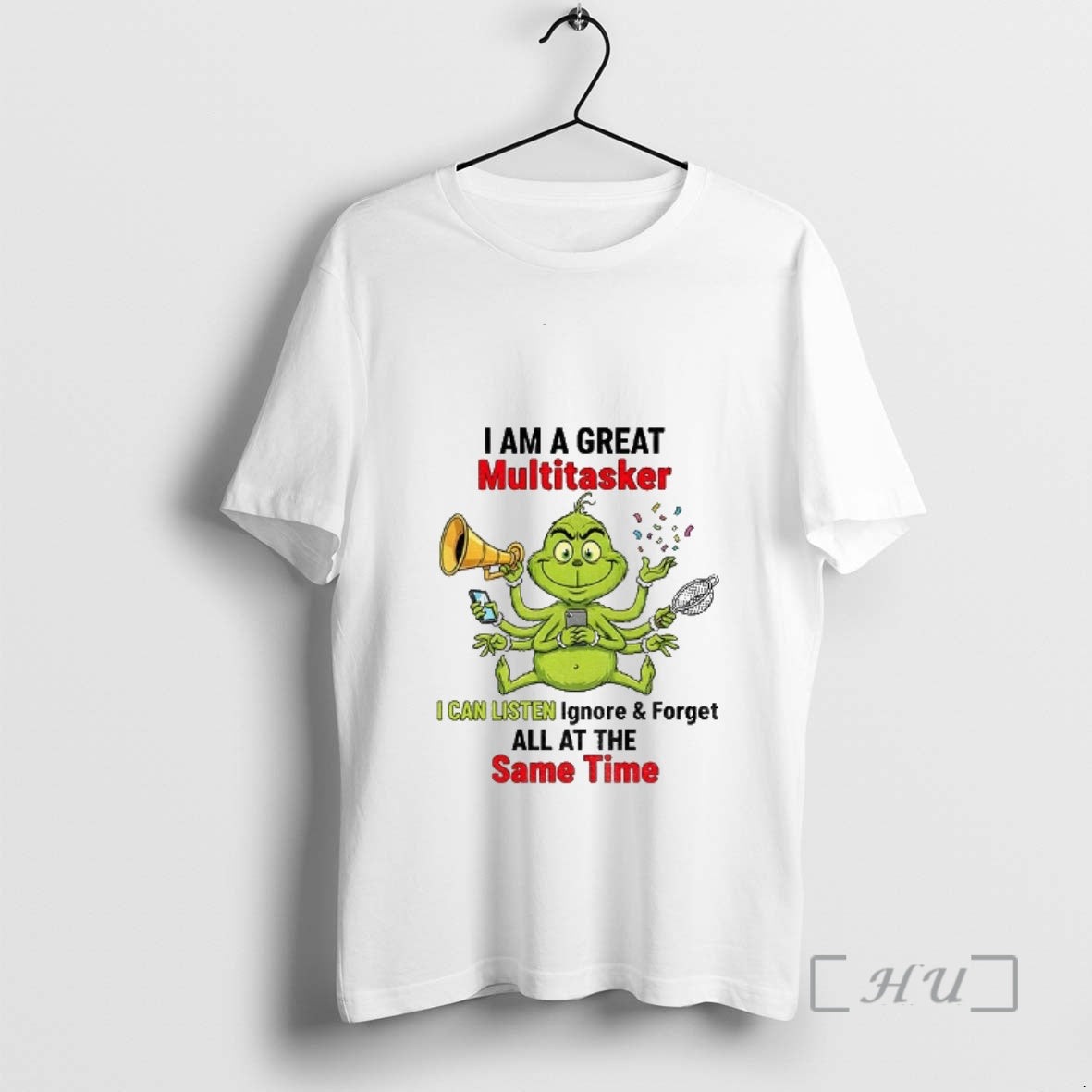 Officials Grinch Fat I Am A Great Multitasker I Can Listen Ignore And Forget All T-Shirts, Hoodie, Sweatshirt