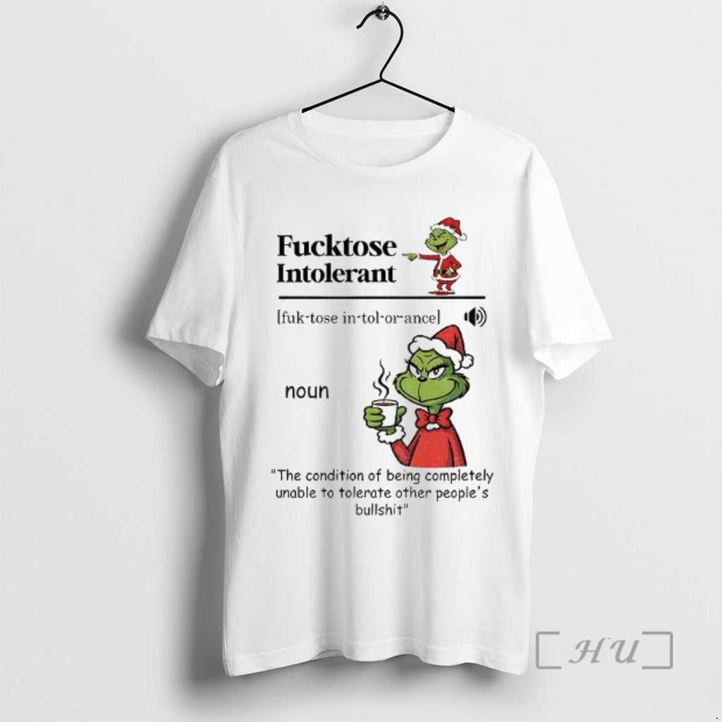 Officials Grinch Fucktose Intolerant Definition Noun The Condition Of Being Completely Unable To Tolerate Other T-Shirts,...