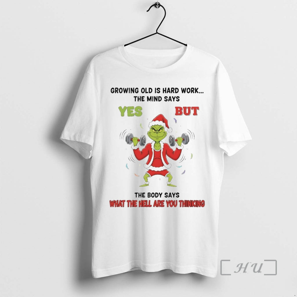 Officials Grinch Growing Old Is Hard Work The Mind Says Yes Christmas Premium T Shirts Hoodie, Sweatshirt | PopFlextees.com